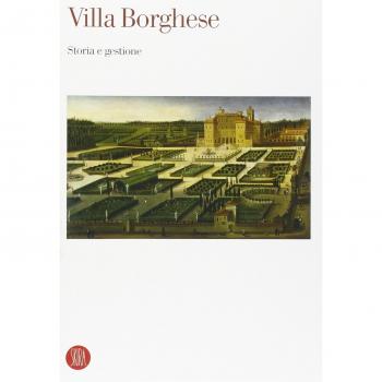 Villa Borghese. Storia e gestione. Atti del Convegno internazionale di studi (Roma, 19-21 giugno 2003)