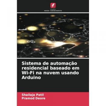 Patil, Shailaja: Sistema de automação residencial baseado em Wi-Fi na nuvem usando Arduino