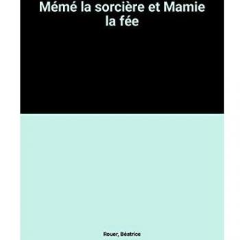 Memee la sorcière et mamie la fee (Première Lecture 7 Ans)
