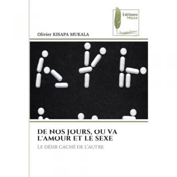 Kisapa Mukala, Olivier: DE NOS JOURS, OU VA L'AMOUR ET LE SEXE