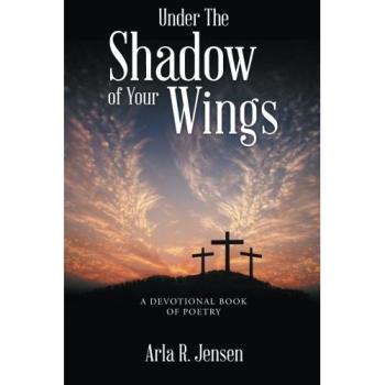 Under The Shadow of Your Wings: A Devotional Book of Poetry