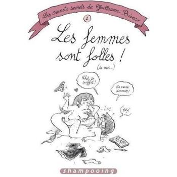Les Carnets secrets de Guillaume Bianco T02: Les Femmes sont folles !