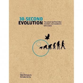 30-Second Evolution: The 50 Most Significant Ideas And Events, Each Explained In Half A Minute (Hardcover)
