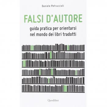 Falsi d'autore. Guida pratica per orientarsi nel mondo dei libri tradotti