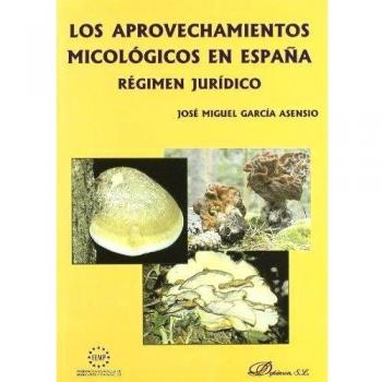 Los aprovechamientos micológicos en España. Régimen jurídico