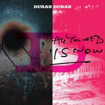 All You Need Is Now (Duran Duran)
