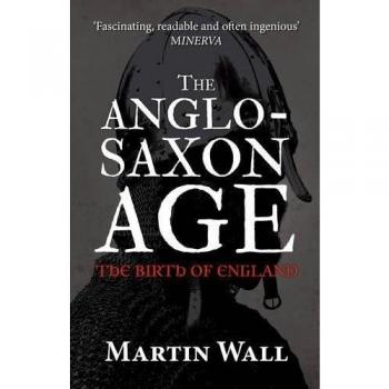 The Anglo-Saxon Age: The Birth of England, New, Paperback