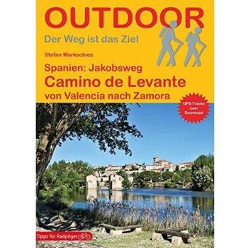Stefan Markschies Spanien: Jakobsweg Camino De Levante: Von Valencia Nach Zamora (Der Weg Ist Das Ziel) (Outdoor Pilgerführer)