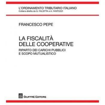 La fiscalità delle cooperative. Riparto dei carichi pubblici e scopo mutualistico