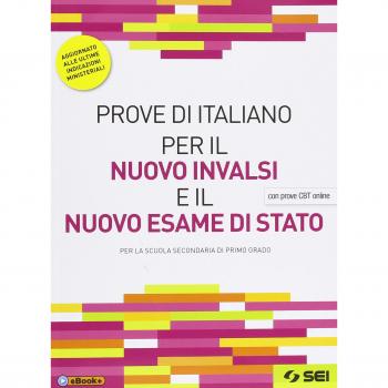 Prove di italiano per il nuovo INVALSI e il nuovo esame di Stato. Con prove CBT online. Aggiornato alle ultime indicazioni ministeriali. Per la Scuola media. Con ebook. Con espansione online