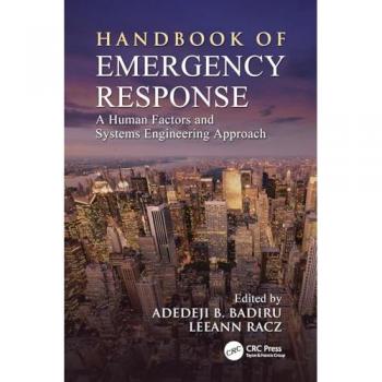 Handbook of Emergency Response: A Human Factors and Systems Engineering Approach (Systems Innovation Book)