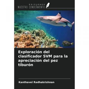 Radhakrishnan, Kanthavel: Exploración del clasificador SVM para la apreciación del pez tiburón