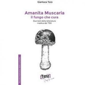 Amanita muscaria, il fungo che cura. Due testi della letteratura medica del '700