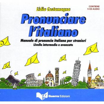Pronunciare l'italiano. Manuale di pronuncia italiana per stranieri. Livello intermedio-avanzato. 5 CD Audio: CD audio