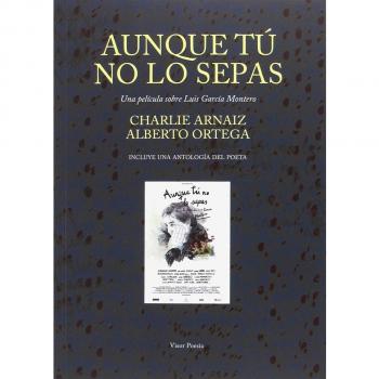 Aunque tú no lo sepas. Una película sobre luis garcía montero: Antología y dvd (Tapa blanda).