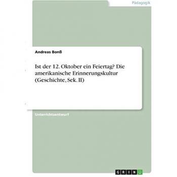 Ist der 12. Oktober ein Feiertag? Die amerikanische Erinnerungskultur (Geschichte, Sek. II)