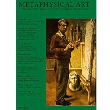 Metaphysical art. The De Chirico journal. Fondazione Giorgio e Isa De Chirico (2019) (Vol. 17-18)
