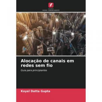 Alocação de canais em redes sem fio: Guia para principiantes