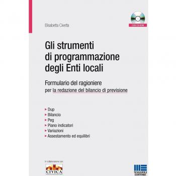 Gli strumenti di programmazione degli enti locali. Formulario del ragioniere per la redazione del bilancio di previsione. Con CD-ROM