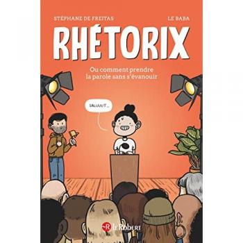 Rhétorix ou Comment prendre la parole sans s'évanouir