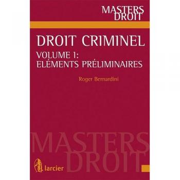 Droit criminel volume 1 : éléments préliminaires