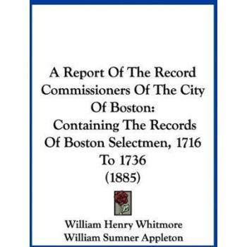 A Report Of The Record Commissioners Of The City Of Boston