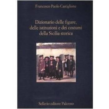 Dizionario delle figure, delle istituzioni e dei costumi della Sicilia storica