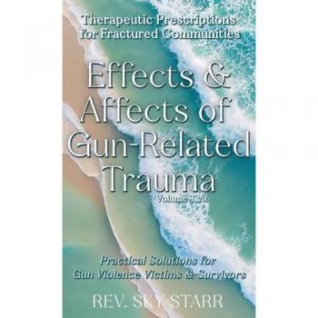 Effects & Affects of Gun-Related Trauma