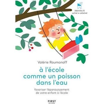 A l'école comme un poisson dans l'eau : Favoriser l'épanouissement de votre enfant à l'école