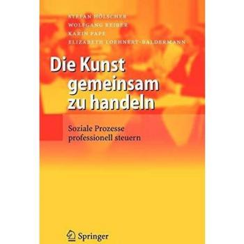 Die Kunst gemeinsam zu handeln. Soziale Prozesse professionell steuern