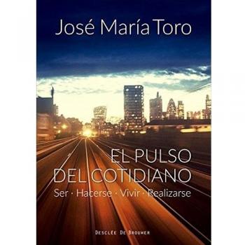 El pulso del cotidiano. Ser, hacerse, vivir, realizarse