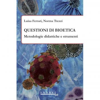 Questioni di bioetica. Metodologie didattiche e strumenti
