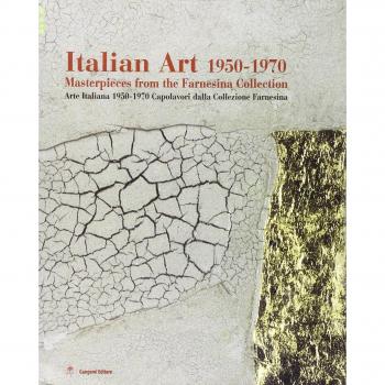 Italian art 1950-1970. Masterpieces from the Farnesina collection. Ediz. inglese e italiana. Catalogo della mostra