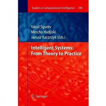 Intelligent Systems: From Theory to Practice (Studies in Computational Intelligence, 299, Band 299)
