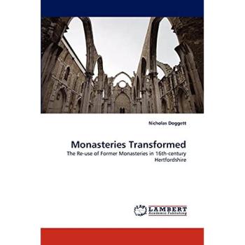 Monasteries Transformed: The Re-use of Former Monasteries in 16th-century Hertfordshire