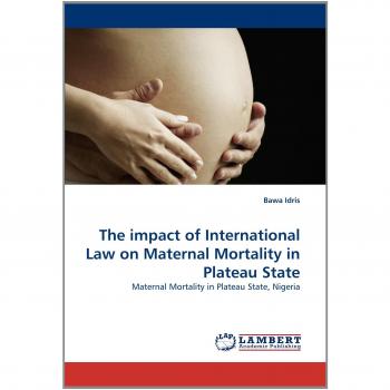 The impact of International Law on Maternal Mortality in Plateau State: Maternal Mortality in Plateau State, Nigeria