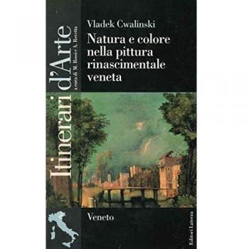 Natura e colore nella pittura rinascimentale veneta. Per le Scuole superiori