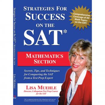 Strategies for Success on the SAT: Mathematics Section: Secrets, Tips and Techniques for Conquering the SAT from a Test Prep Expert