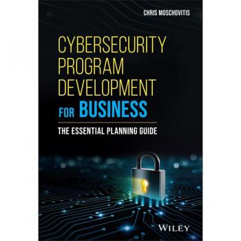 Cybersecurity Program Development for Business by Chris Moschovitis