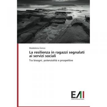 La resilienza in ragazzi segnalati ai servizi sociali: Tra bisogni, potenzialità e prospettive