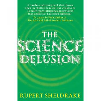 The Science Delusion-Rupert Sheldrake