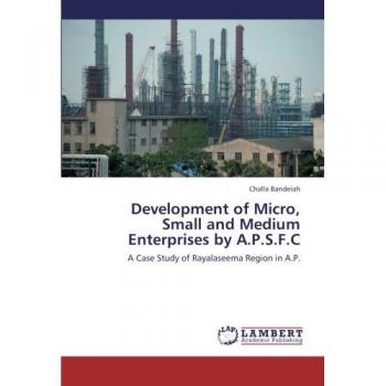 Development of Micro, Small and Medium Enterprises by A.P.S.F.C: A Case Study of Rayalaseema Region in A.P.