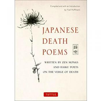 Japanese Death Poems : Written by Zen Monks and Haiku Poets on the Verge of Death, by Yoel Hoffmann