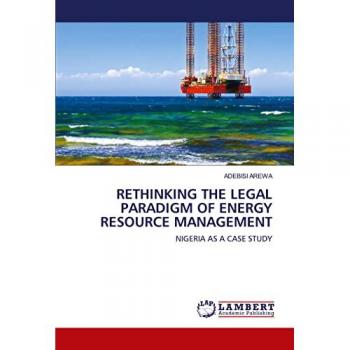 RETHINKING THE LEGAL PARADIGM OF ENERGY RESOURCE MANAGEMENT: NIGERIA AS A CASE STUDY