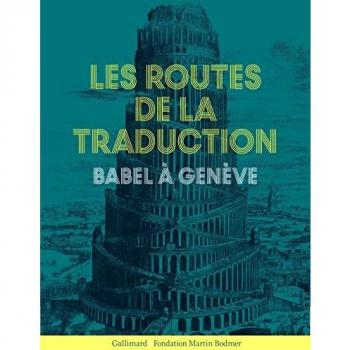 Les Routes de la traduction: Babel à Genève
