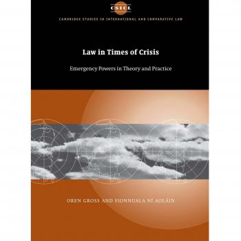 Law in Times of Crisis: Emergency Powers in Theory and Practice