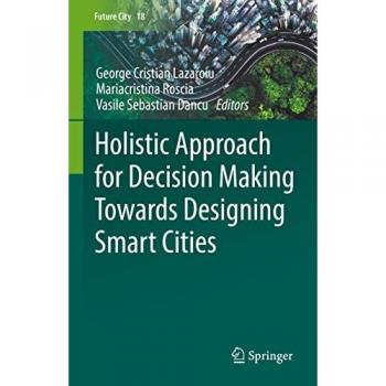 Holistic Approach for Decision Making Towards Designing Smart Cities (Future City, 18, Band 18)