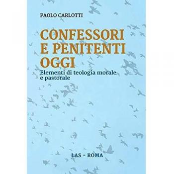 Confessori e penitenti oggi. Elementi di teologia morale e pastorale