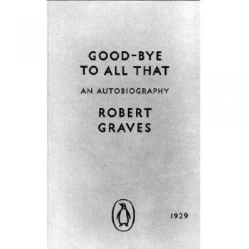 Good-bye to All That: An Autobiography