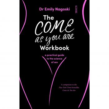 The Come As You Are Workbook: a practical guide to the science of sex
